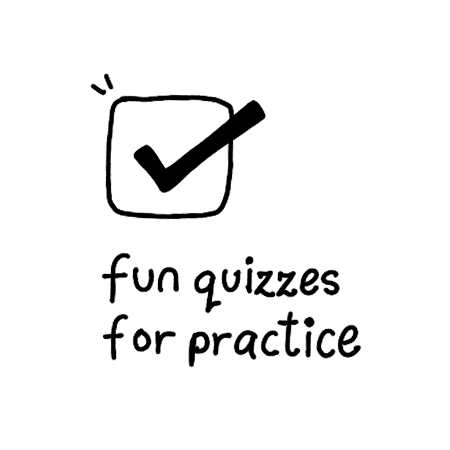 Fun quizzes for practice