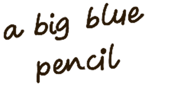a big blue pencil