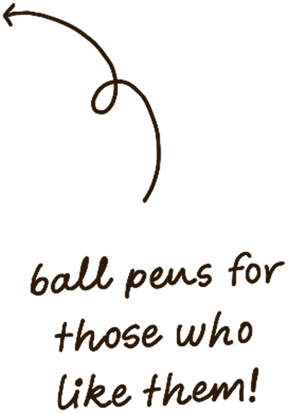 ball pens for those who like them!